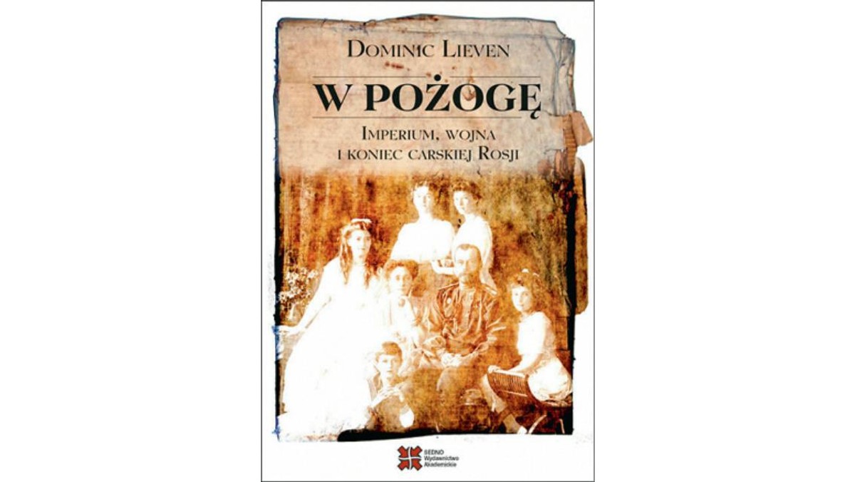 W pożogę. Imperium wojna  i koniec carskiej Rosji, książka