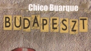 Budapeszt. Fragment książki Chico Buarque'a