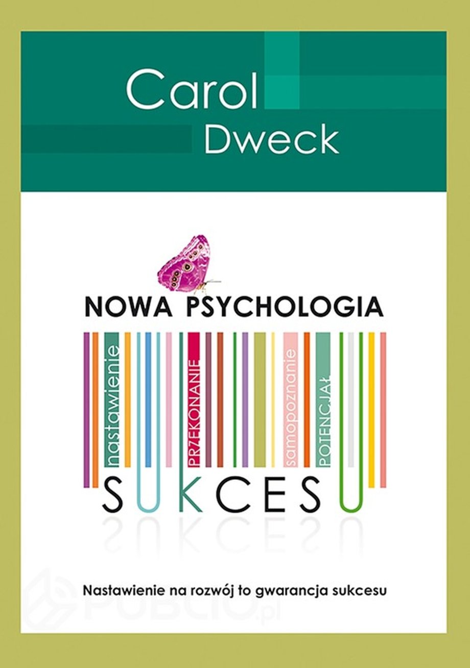 Polski tytuł książki "Mindset" prof. Carol Dweck to "Nowa Psychologia Sukcesu"