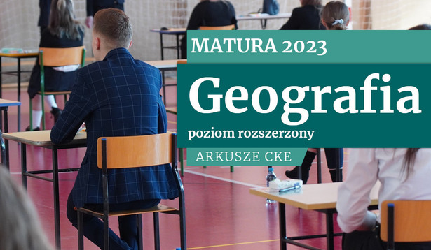 Matura 2023: Geografia na poziomie rozszerzonym