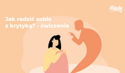 Radzenie sobie z krytyką - ćwiczenie [SPOKOJNA GŁOWA - Mindy]