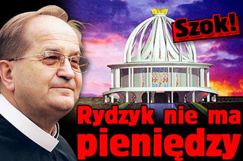 Szok! Rydzyk nie ma pieniędzy