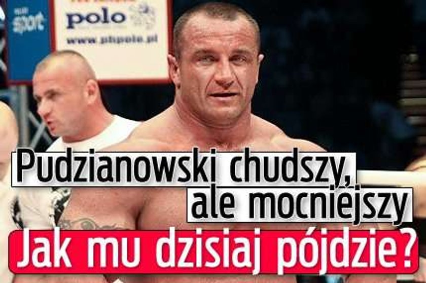 Pudzianowski jest chudszy, ale mocniejszy