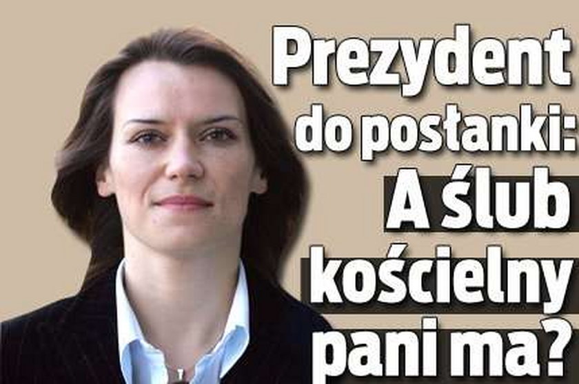 Prezydent do posłanki: A ślub kościelny pani ma?