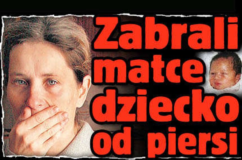 Zabrali matce dziecko od piersi