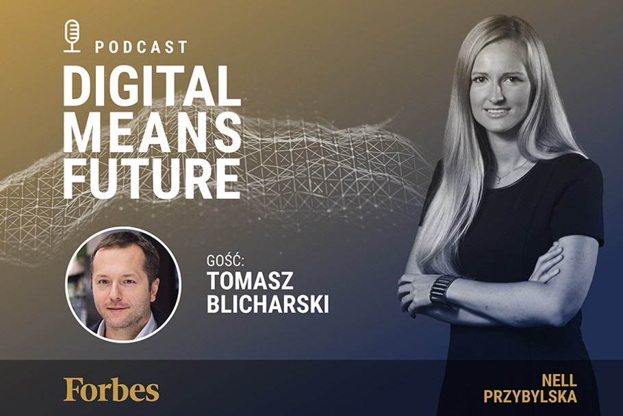 Podcast Forbes Polska "Digital Means Future". Wywiad z Tomaszem Blicharskim