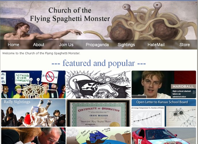 Latający Potwór Spaghetti i jego Kościół. Ten naśmiewający się z religii mem dobrze obnaża mechanizm powstawania mempleksu, o którym pisaliśmy w artykule sprzed kilku dni. Wymyślony przez Bobby'ego Hendersona Latający Potwór Spaghetti jako stwórca wszechświata ma swoich wyznawców (pastafarian), formuły modlitewne (Ramen), nakrycie głowy (durszlak) oraz własny zbiór przykazań (8 „Naprawdę wolałbym, żebyś nie”). Latający Potwór Spaghetti pojawia się zwykle tam, gdzie w sieci ścierają się ateiści z osobami wierzącymi. Na zdjęciu print screen z oficjalnej strony Kościoła Latającego Potwora Spaghetti (venganza.org).