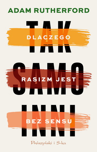 Adam Rutherford, "Tak samo inni. Dlaczego rasizm jest bez sensu" (okładka)