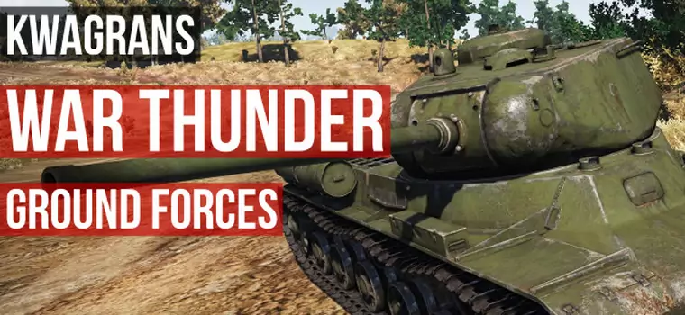 Kwagrans: gramy w War Thunder: Ground Forces