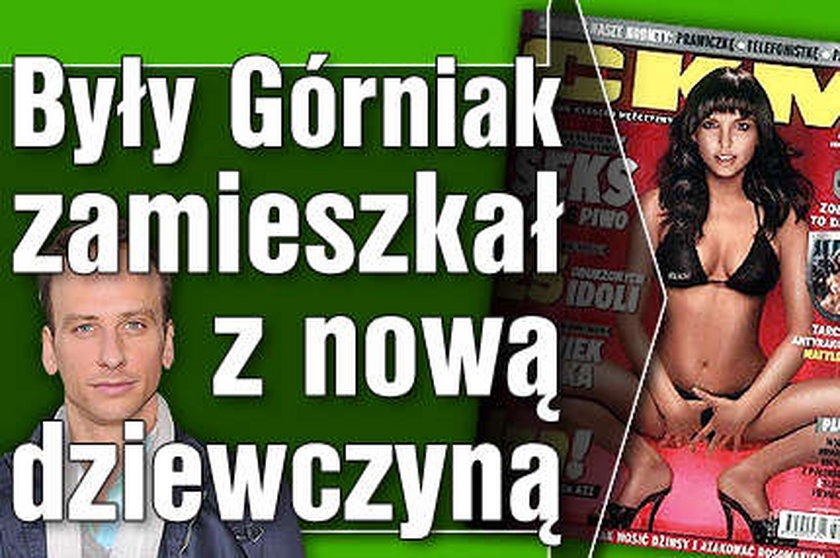 Były Górniak zamieszkał z nową dziewczyną