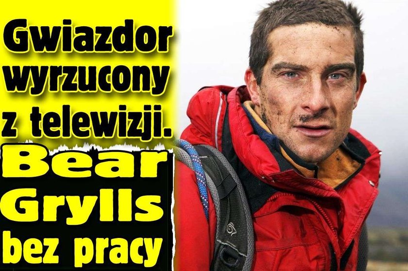 Gwiazdor wyrzucony z telewizji. Bear Grylls bez pracy