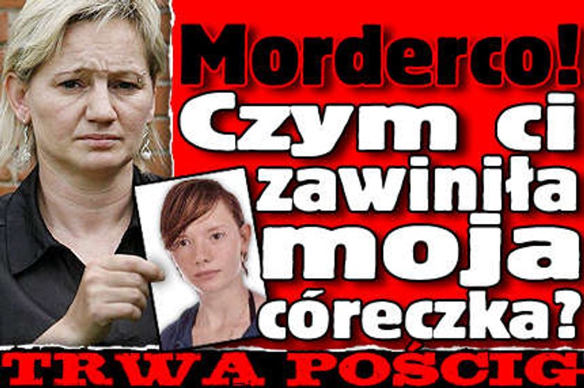 Morderco! Czym ci zawiniła moja córeczka?