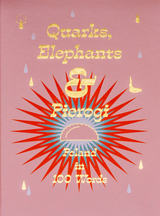  "Quarks, Elephants & Pierogi: Poland in 100 Words" ("Kwarki, słonie i pirogi: Polska w stu słowach") Mikołaja Glińskiego, Matthew Daviesa i Adama Żuławskiego