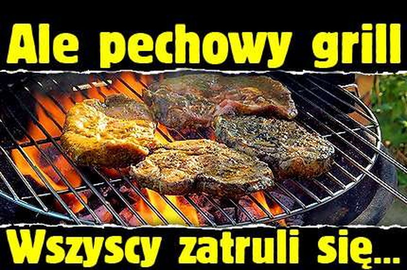 Ale pechowy grill. Wszyscy zatruli się...