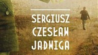 Recenzja: "Sergiusz, Czesław, Jadwiga" Maria Nurowska