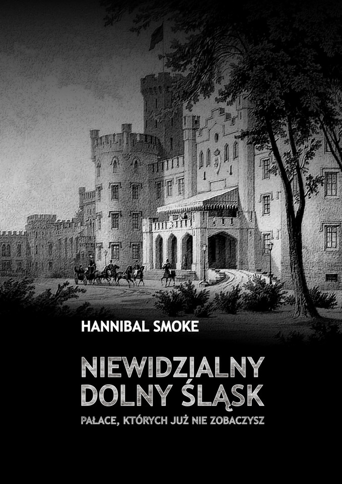Hannibal Smoke: Niewidzialny Dolny Śląsk