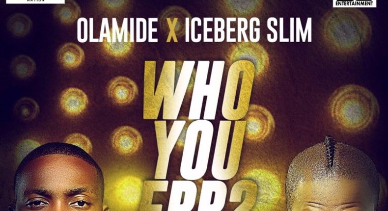 Iceberg Slim, Olamide -Who you epp