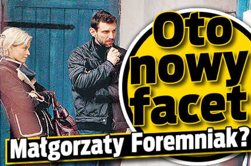 Nowy facet Foremniak?!