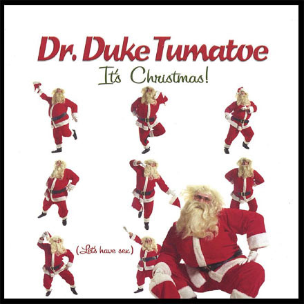 Dr. Duke Tumatoe - "It's Christmas! (Let's Have Sex)"