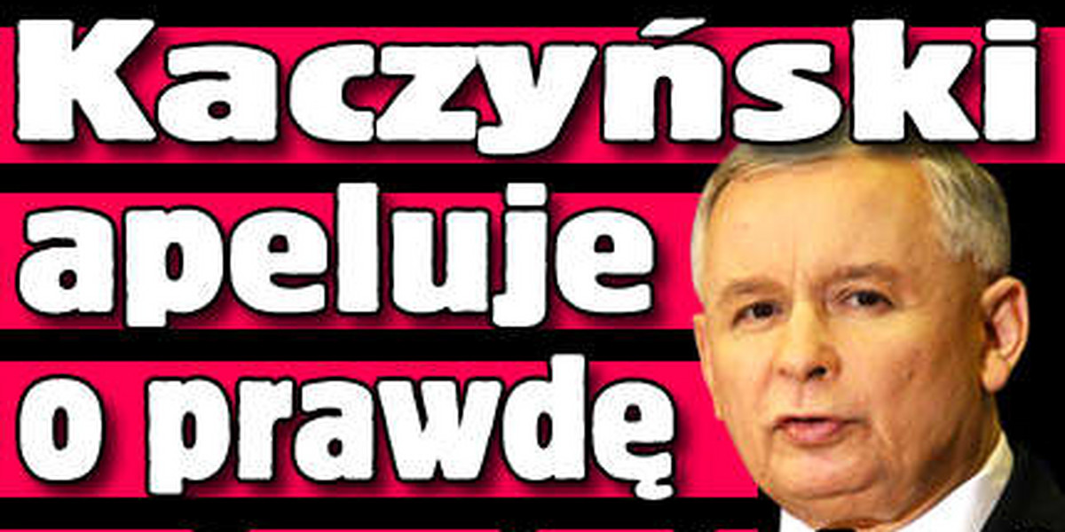 Kaczyński apeluje o prawdę o Smoleńsku!