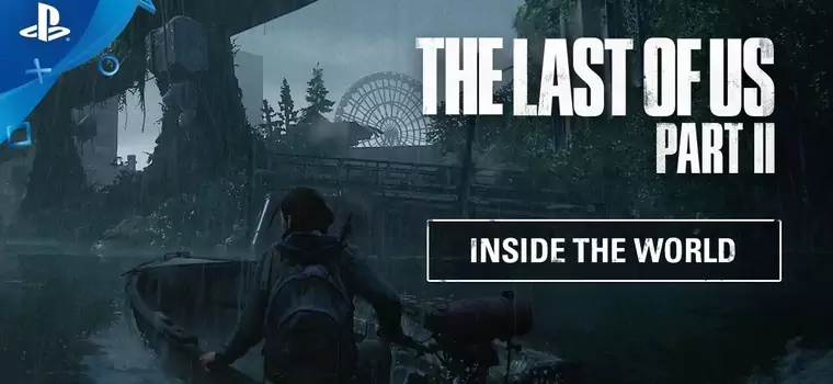 Nowe materiały z The Last of Us 2. Naughty Dog opowiada o świecie gry