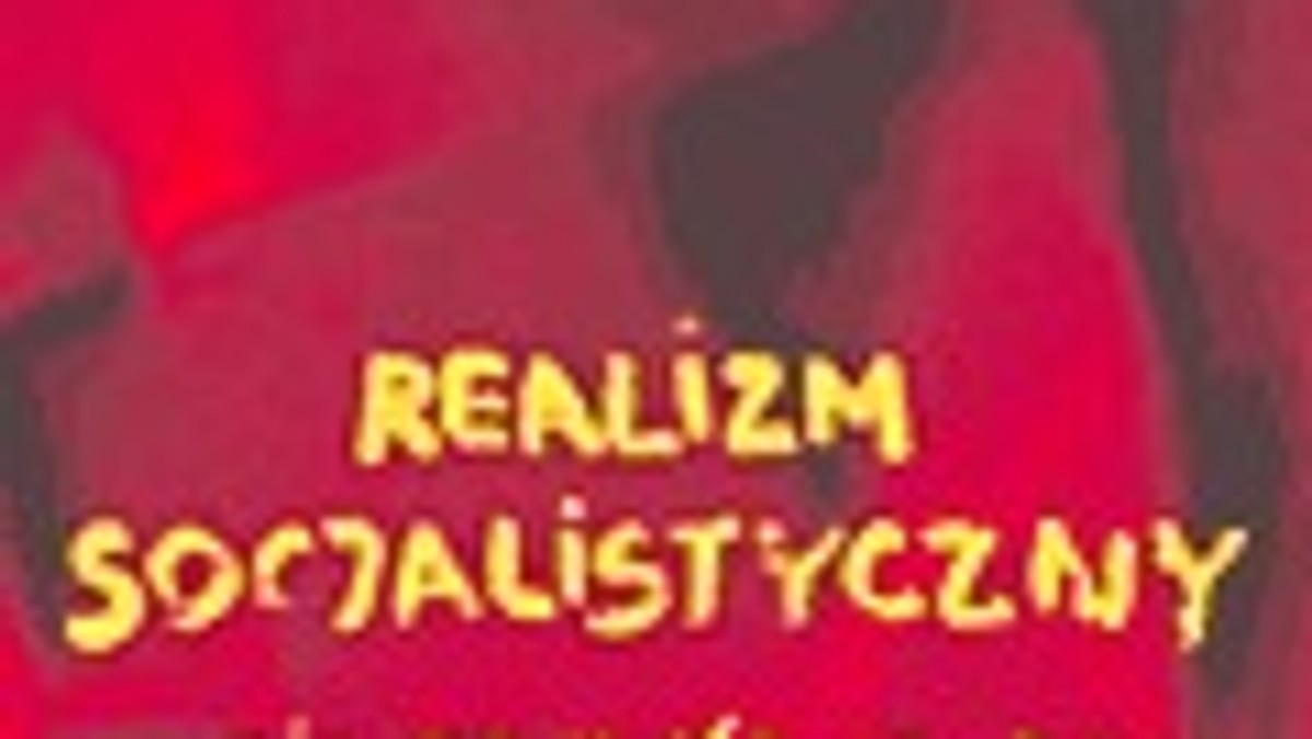 Omów Wpływ Realizmu Socjalistycznego Na Polską Naukę I Kulturę Realizm socjalistyczny. Teoria. Rozwój. Upadek. Fragment książki