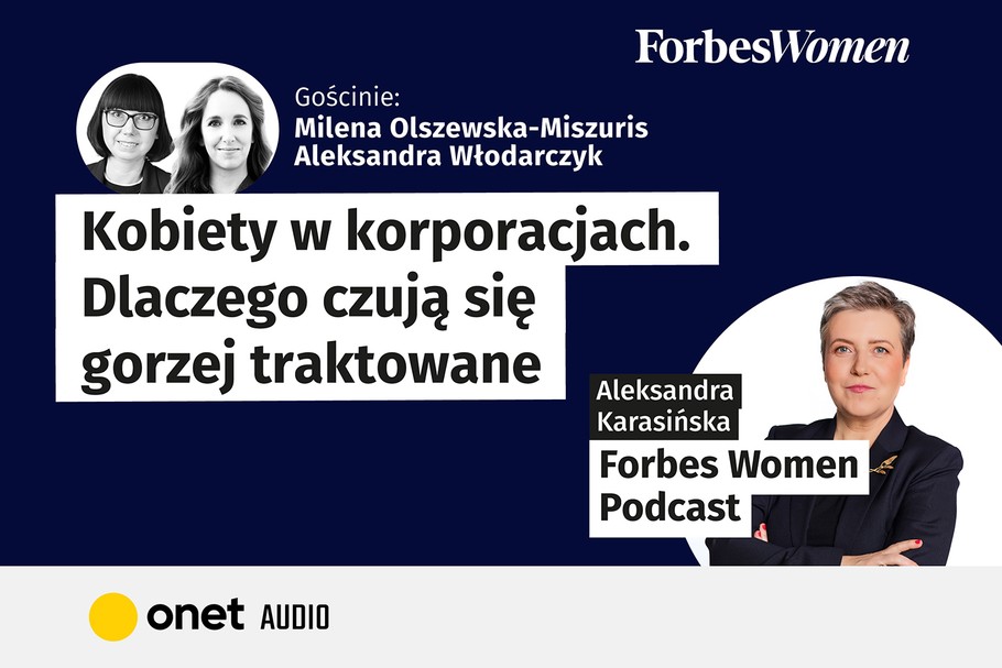 Kobiety w korporacjach. Dlaczego czują się gorzej traktowane. Gościnie: Aleksandra Włodarczyk, Milena Olszewska-Miszuris