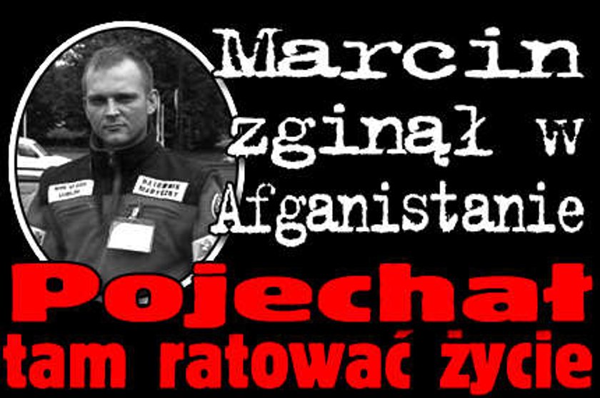 Marcin zginął w Afganistanie! Pojechał tam ratować życie