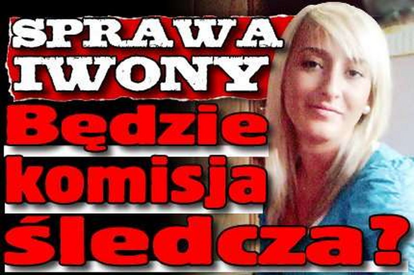 Sprawa Iwony. Będzie komisja śledcza?