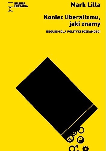 "Koniec liberalizmu" Marka Lilli. Książka o polityce tożsamości, o której wspomina w wywiadzie Lejb Fogelman