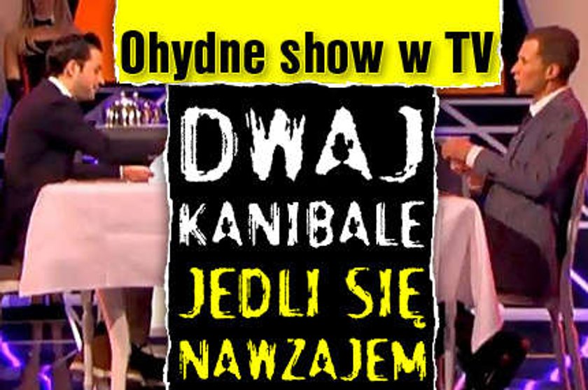 Ohydne show w TV. Dwaj kanibale jedli się nawzajem. OD 18 LAT!