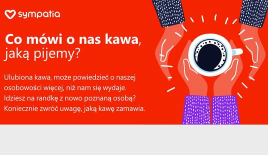 Co mówi o nas kawa, jaką pijemy?