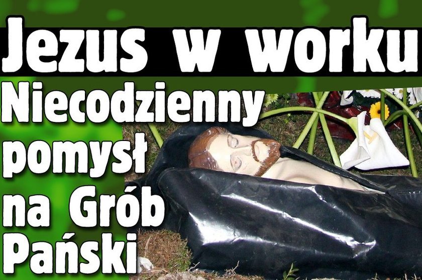 Jezus w worku. Niecodzienny pomysł na Grób Pański