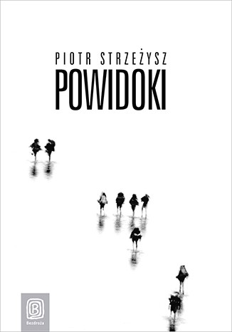 "Powidoki" Piotra Strzeżysza