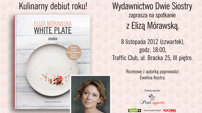 8 listopada (czwartek) o godzinie 18:00 w warszawskim Traffic Club odbędzie się spotkanie z Elizą Mórawską, autorką kulinarnego bestsellera "White Plate: Słodkie".