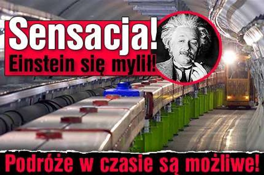 Sensacja! Podróże w czasie są możliwe! Einstein się mylił!