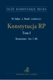 Konstytucja RP, tom I, Komentarz, art. 1–86, M. Safjan, L. Bosek, (red. nauk.), C.H. Beck, Warszawa 2016