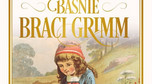 Grimm Jakub i Wilhelm, "Baśnie"