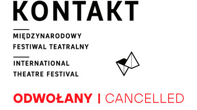 25. Międzynarodowy Festiwal Teatralny Kontakt odwołany