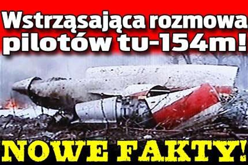 Wstrząsająca rozmowa pilotów tu-154m! Nowe fakty