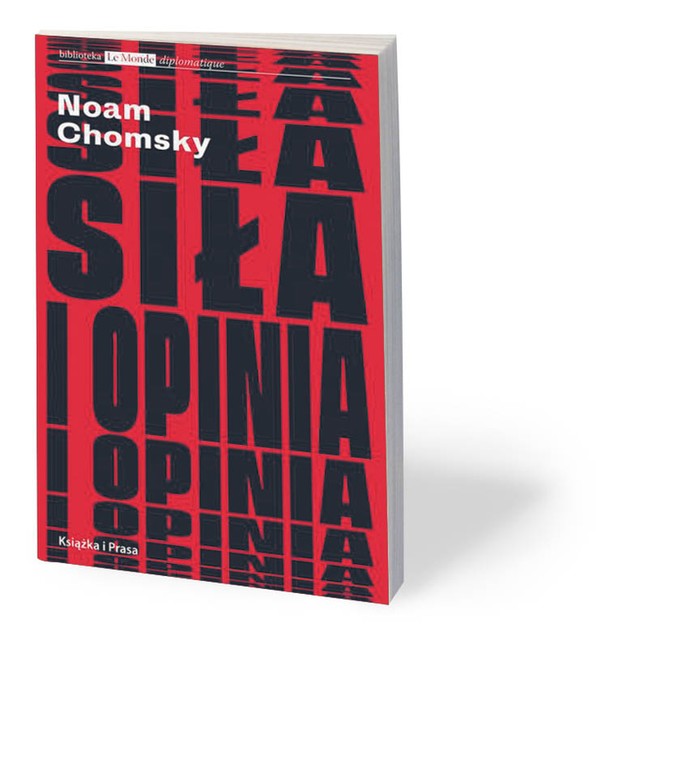 Noam Chomsky, „Siła i opinia”, tłum. Marek Jedliński, Książka i Prasa, Warszawa 2018