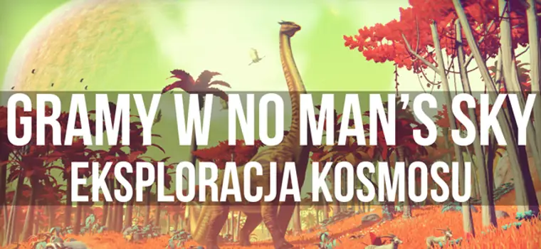 Gramy w No Man's Sky - odwiedzamy pierwszą lepszą planetę