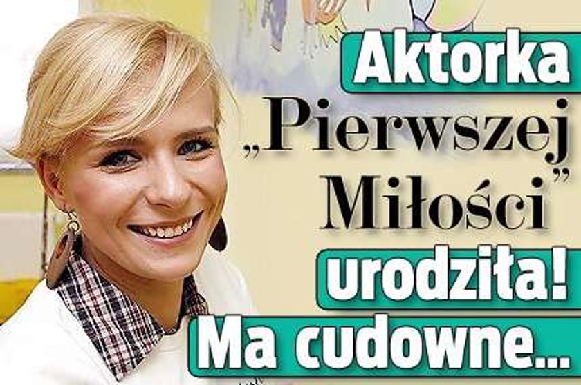 Aktorka "Pierwszej Miłości" urodziła! Ma cudowne...