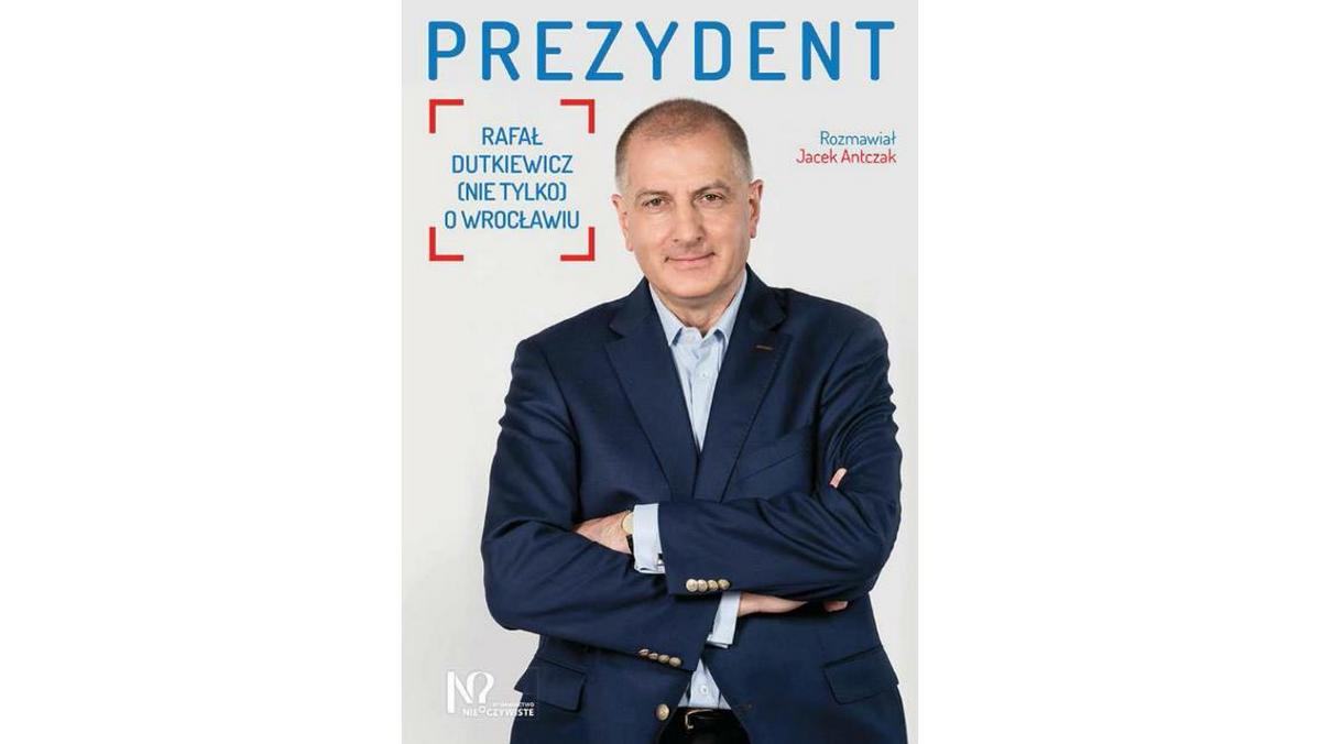 Prezydent, Rafał Dutkiewicz, książka