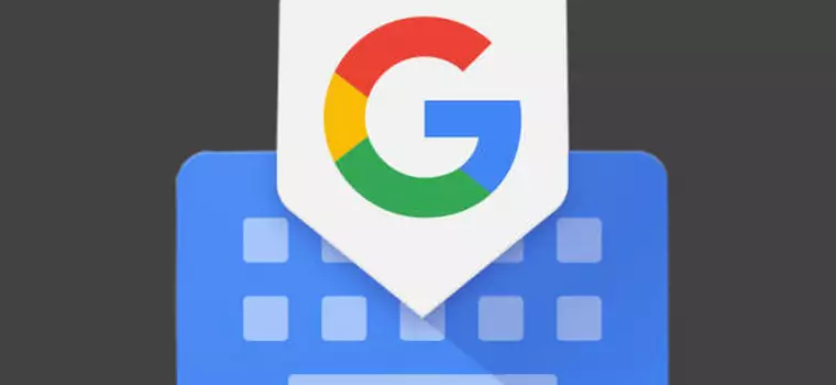 Gboard, czyli nowa klawiatura Google trafia na Androida