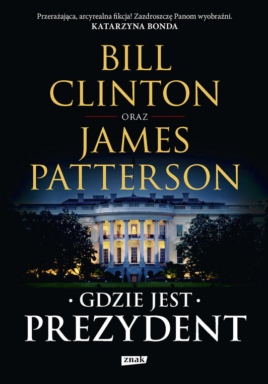 Bill Clinton i James Patterson, "Gdzie jest prezydent"