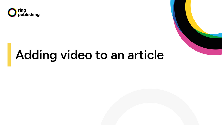 Adding video - CMS Ring Publishing