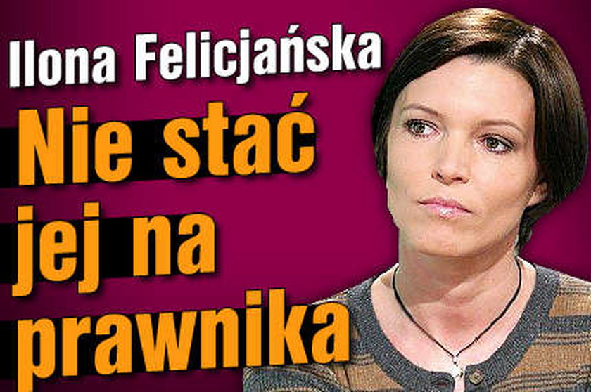 Felicjańskiej nie stać na prawnika