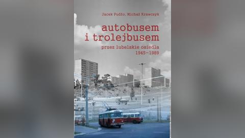 Autobusem i trolejbusem po Lublinie - Jacek Pudło, Michał Krawczyk - Rynek Lubelski
