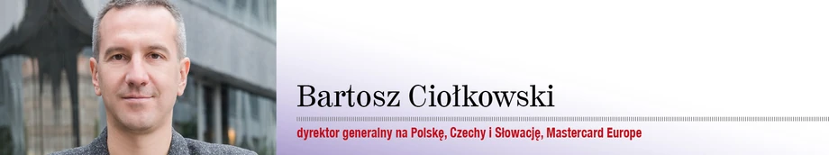 Bartosz Ciołkowski, dyrektor generalny na Polskę, Czechy i Słowację, Mastercard Europe